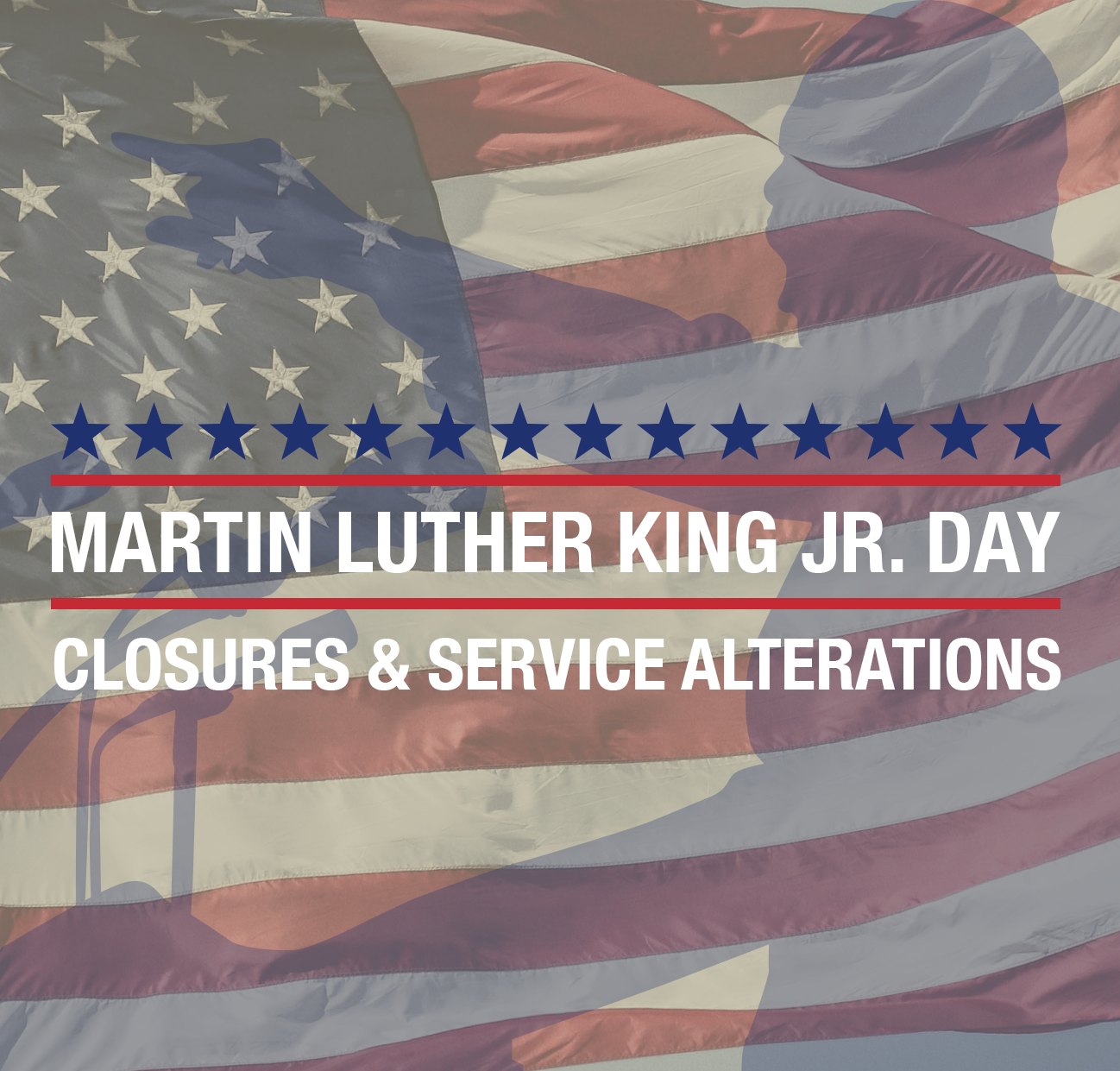 Martin Luther King Jr. Day Closures & Service Alterations