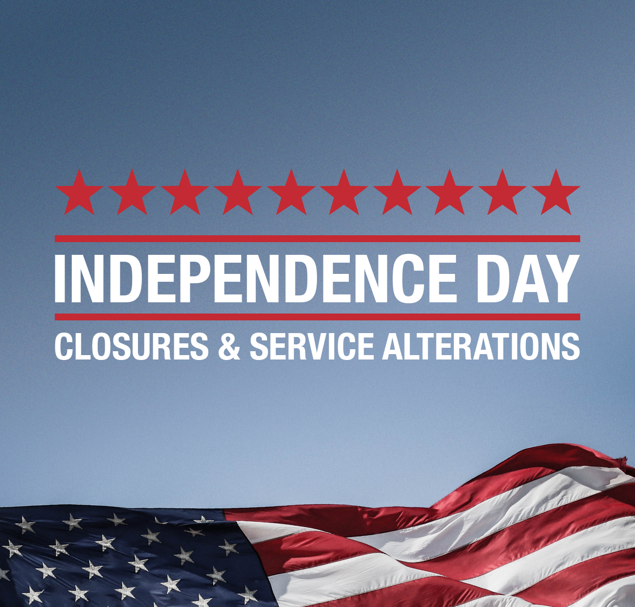 Independence Day Closures & Service Alterations