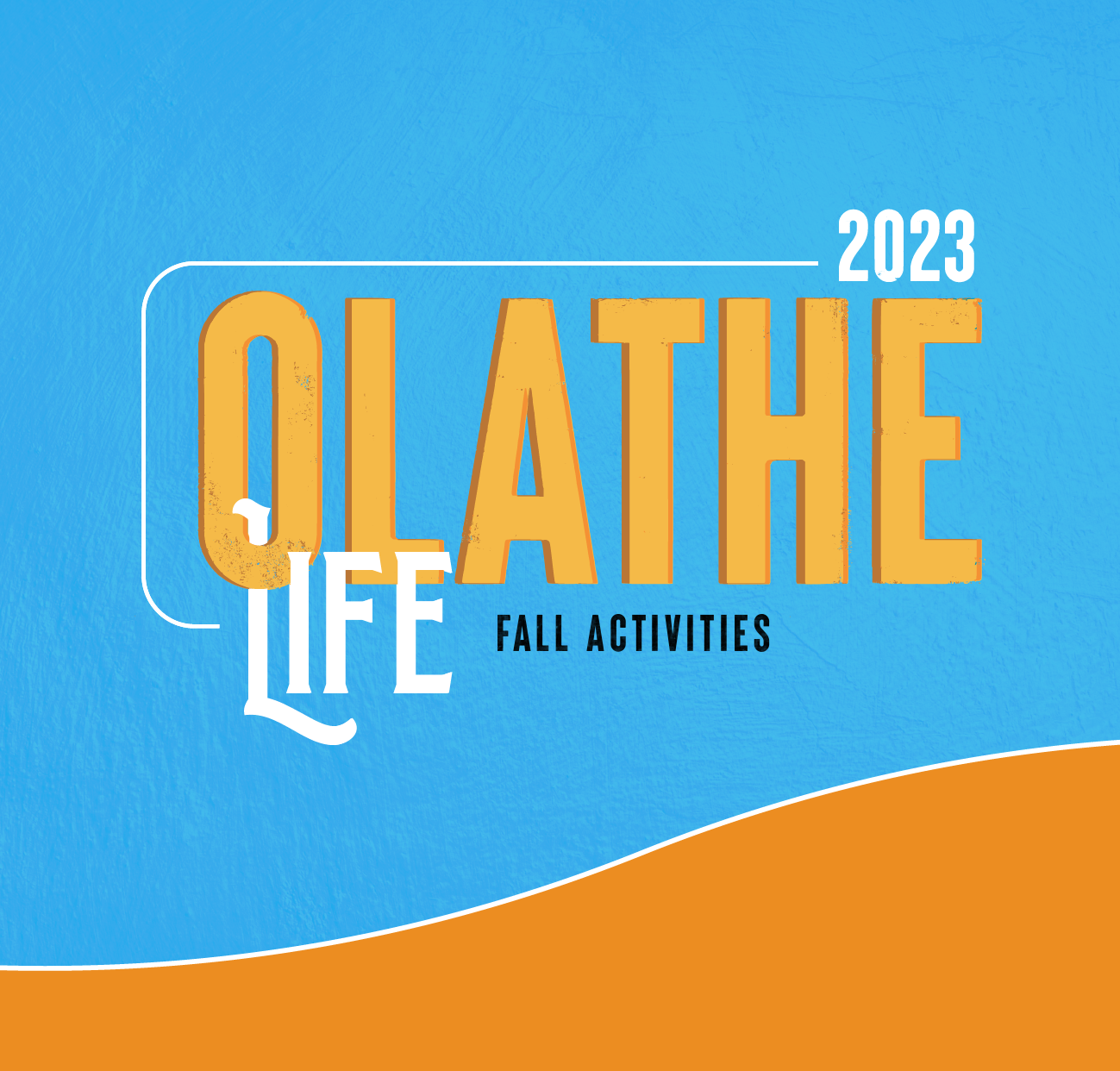 Olathe Life Magazine - Fall 2023 Activities