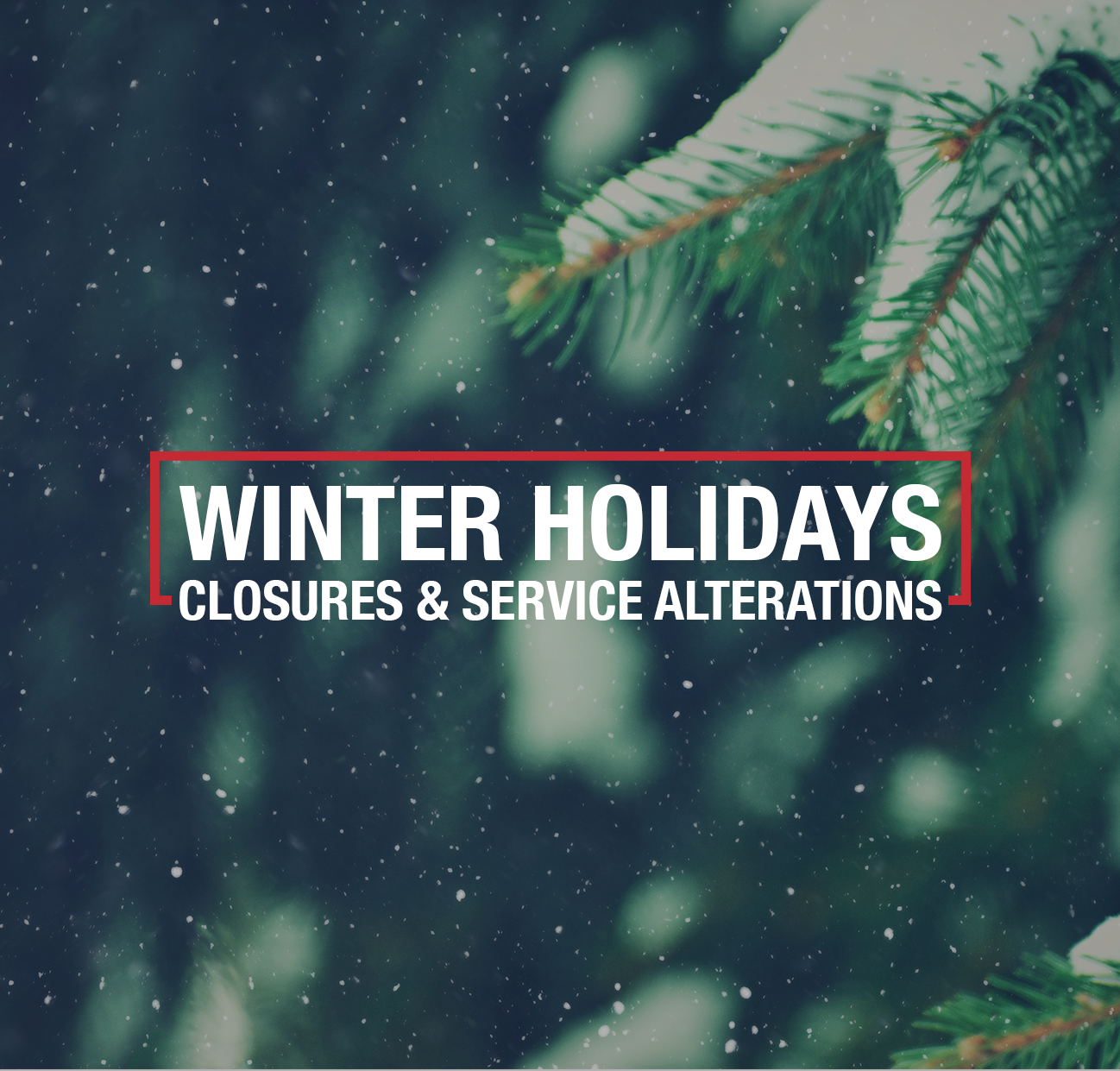 Winter Holidays Closures & Service Alterations