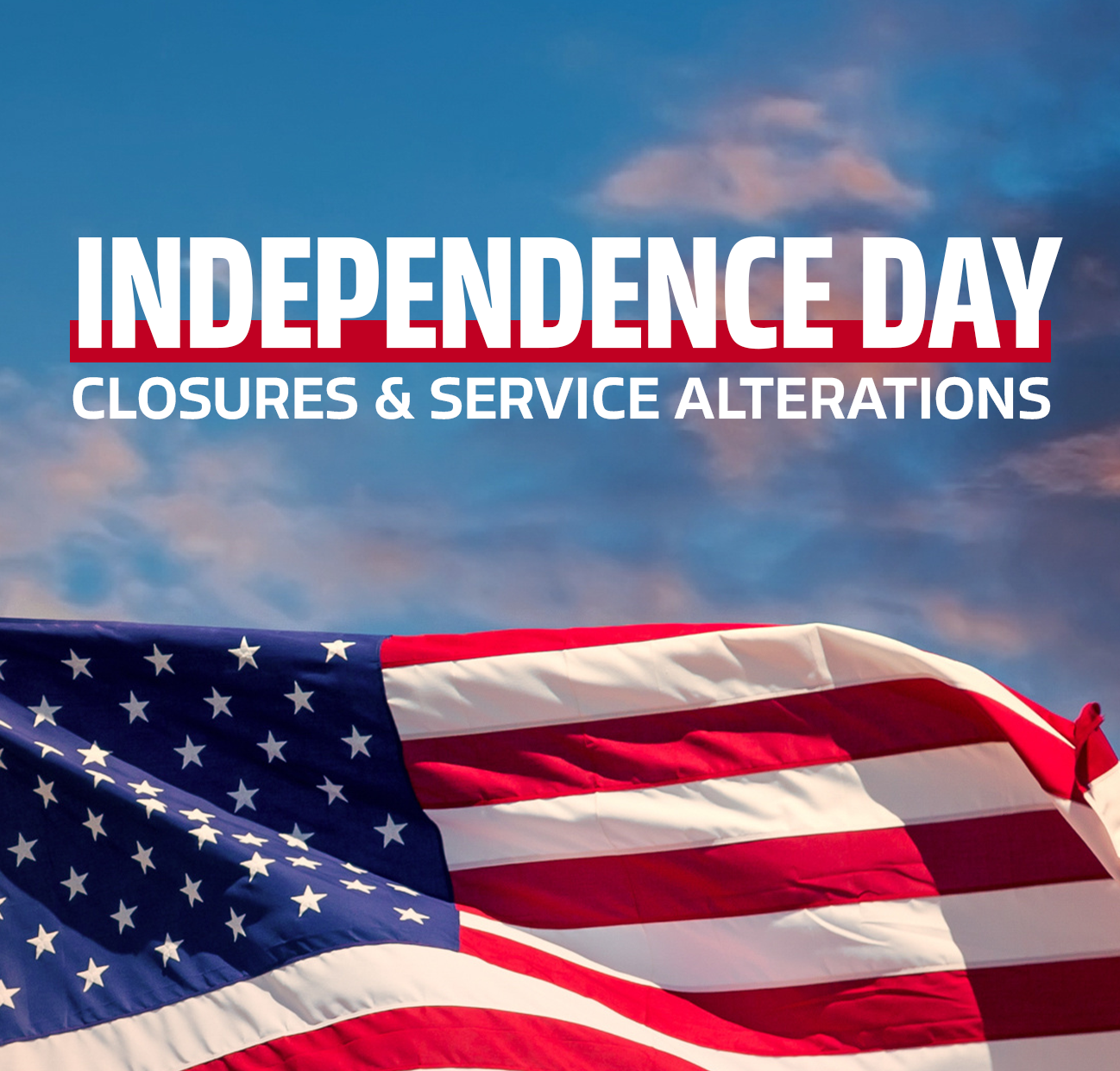 Independence Day Closures & Service Alterations